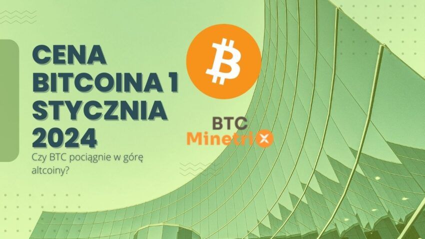 Cena Bitcoina 1 stycznia 2024. Czy BTC pociągnie w górę altcoiny?